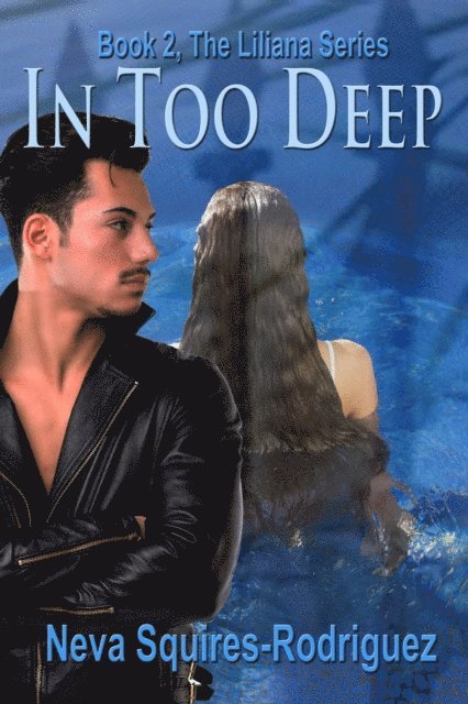 Neva Squires-Rodriguez - In Too Deep, E-bok