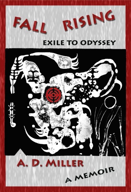 A. D. Miller - Fall Rising: Exile to Odyssey, E-bok