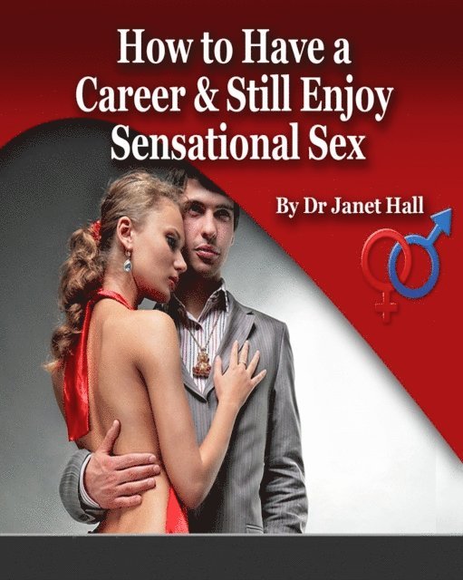 Janet Hall - How to Have a Career & Still Enjoy Sensational Sex, E-bok. Tillgänglighet: Lägg i varukorg