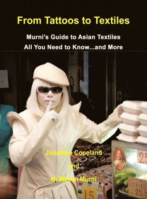 Murni - From Tattoos to Textiles, Murni's Guide to Asian Textiles, All You Need to Know...And More, E-bok. Tillgänglighet: Lägg i varukorg