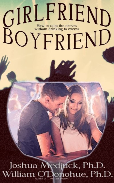 William O'Donohue - Girlfriend/Boyfriend: How to Calm the Nerves without Drinking to Excess, E-bok