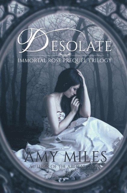 Amy Miles - Desolate, Book I of the Immortal Rose Trilogy, E-bok