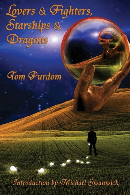 Tom Purdom - Lovers & Fighters, Starships & Dragons, E-bok