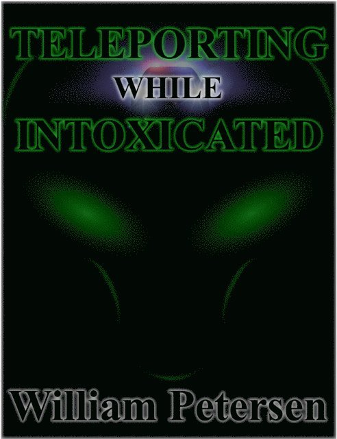 William Petersen - Teleporting While Intoxicated, E-bok