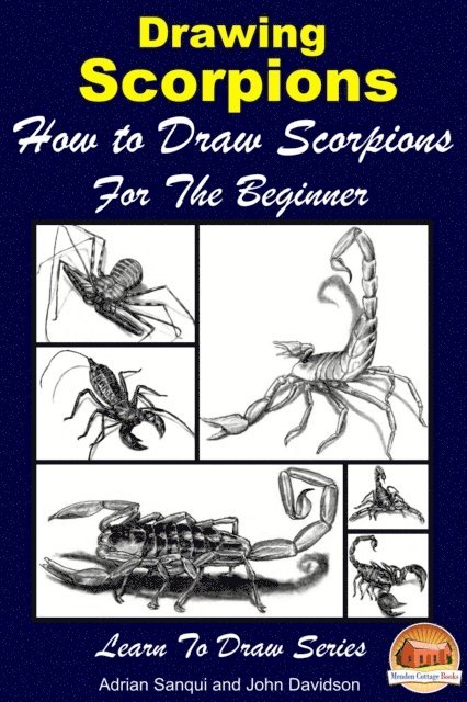 John Davidson, Adrian Sanqui - Drawing Scorpions: How to Draw Scorpions For the Beginner, E-bok. Tillgänglighet: Lägg i varukorg