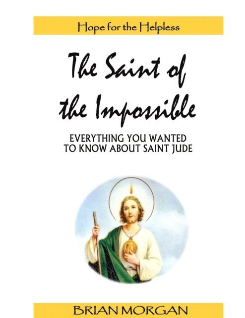 Brian Morgan - Saint of the Impossible: Everything You Wanted to Know About Saint Jude, E-bok