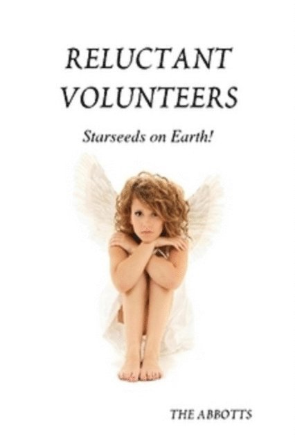 Reluctant Volunteers - Starseeds on Earth!