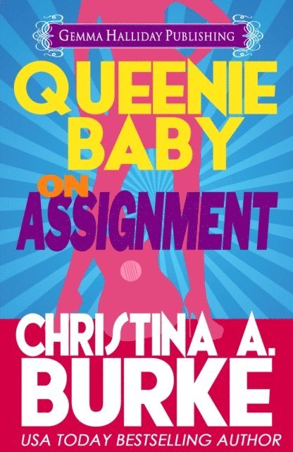 Christina A. Burke - Queenie Baby: On Assignment, E-bok