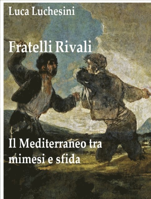 Luca Luchesini - Fratelli Rivali: il Mediterraneo tra Mimesi e Sfida, E-bok. Tillgänglighet: Lägg i varukorg