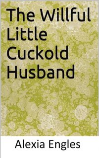 Willful Little Cuckold Husband
