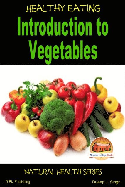 Dueep J. Singh - Healthy Eating: Introduction to Vegetables, E-bok