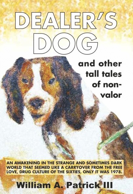 William A. Patrick - Dealer's Dog and Other Tales of Non-Valor, E-bok. Tillgänglighet: Lägg i varukorg