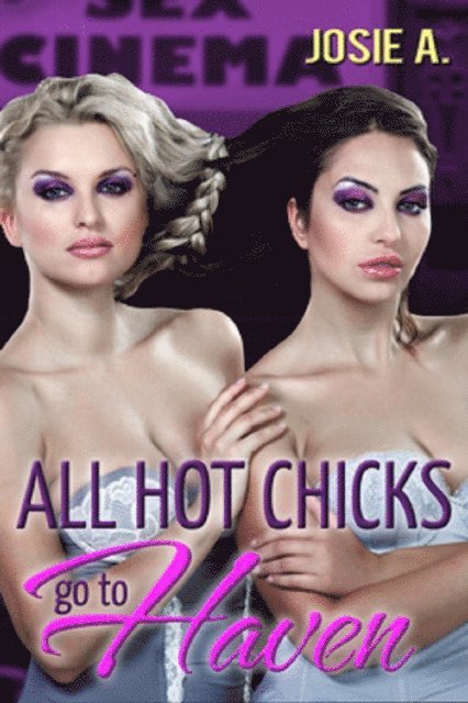 Josie A - All Hot Chicks Go To Haven, E-bok