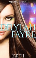 Delylah Fayre - Part 1 (Delylah Fayre, Book 1)
