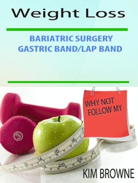Kim Browne - Weight Loss Bariatric Surgery Gastric Band/Lap Band, E-bok