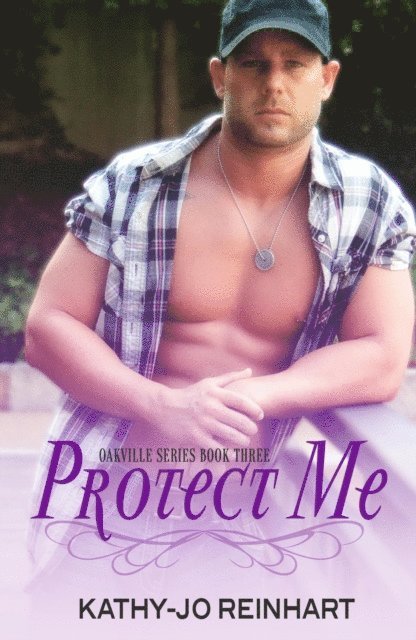 Kathy-Jo Reinhart - Protect Me (Oakville Series #3), E-bok