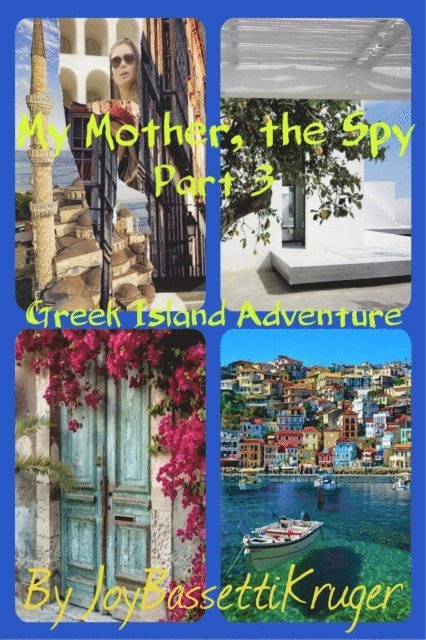 Joy Bassetti-Kruger - My Mother, the Spy -Part 3 of the series, E-bok