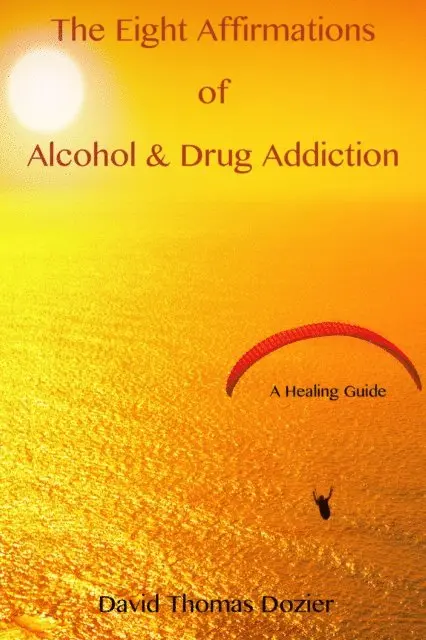 David Thomas Dozier - Eight Affirmations of Alcohol & Drug Addiction (A Healing Guide), E-bok. Tillgänglighet: Lägg i varukorg