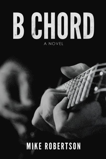 Mike Robertson - B Chord, E-bok