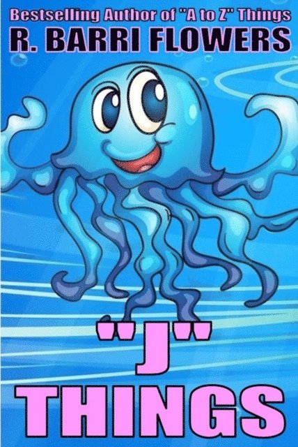 &quote;J&quote; Things (A Children's Picture Book)