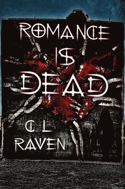 C L Raven - Romance is Dead trilogy, E-bok