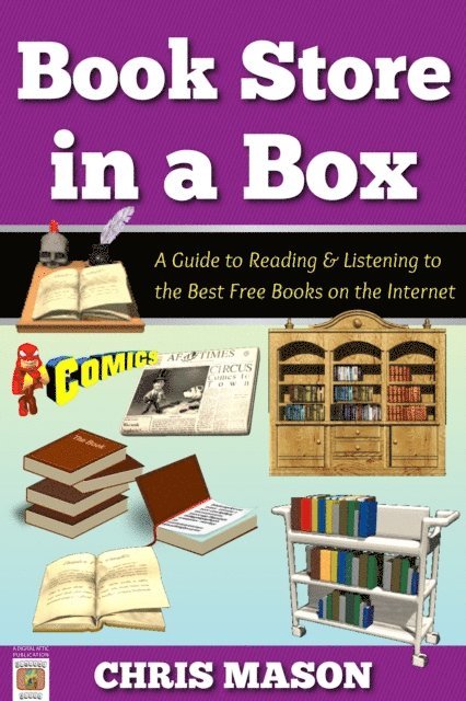 Chris Mason - Book Store in a Box: A Guide to Reading and Listening to the Best Free Books on the Internet, E-bok