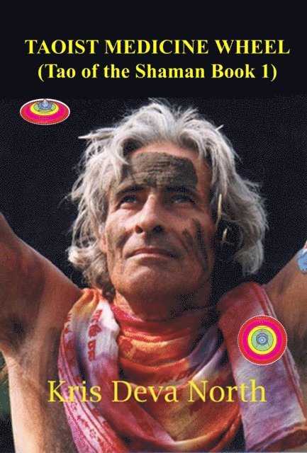 Kris Deva North - Taoist Medicine Wheel (Tao of the Shaman Book1), E-bok