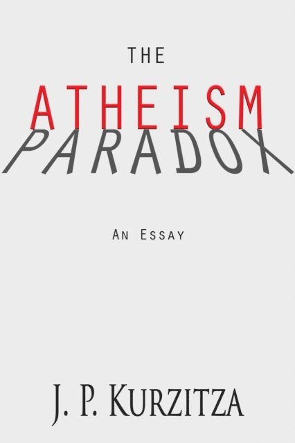 J. P. Kurzitza - Atheism Paradox, E-bok