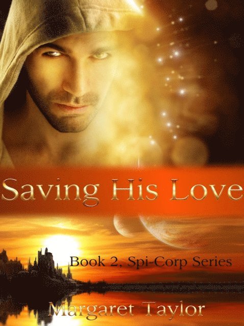 Margaret Taylor - Saving His Love: Book 2 of The Spi-Corp Series, E-bok