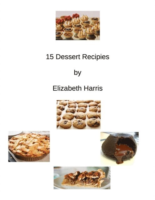 Elizabeth Harris - 15 Dessert Recipes, E-bok