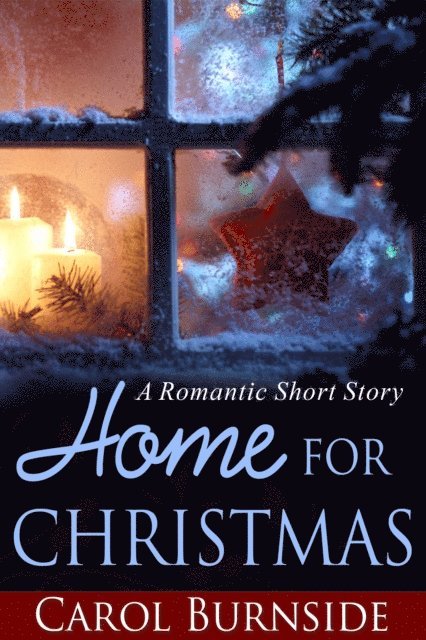 Carol Burnside - Home for Christmas (Romantic Short Story and Sampler), E-bok