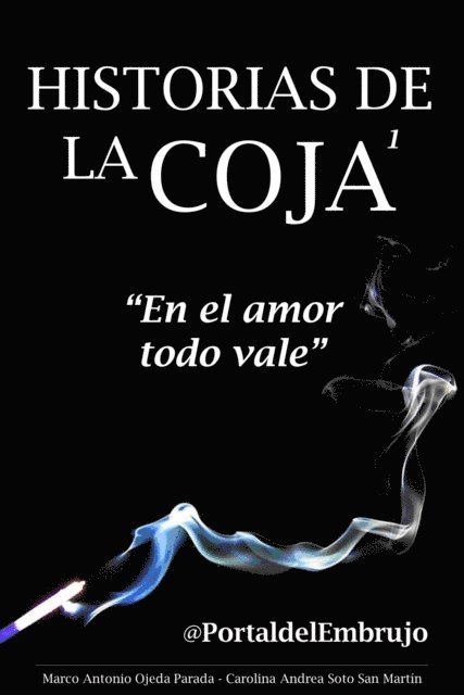 Carolina Andrea Soto San Martin, Marco Antonio Ojeda Parada - Historias de la Coja: En el amor todo vale, E-bok