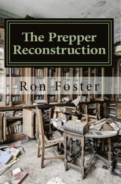 Ron Foster - Prepper Reconstruction: A Apocalyptic Memory, E-bok