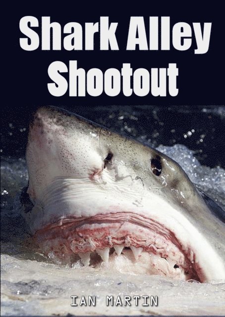 Ian Martin - Shark Alley Shootout, E-bok