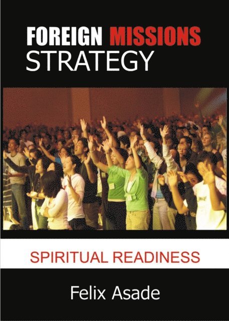 Felix Asade - Foreign Missions Strategy: Spiritual Readiness, E-bok