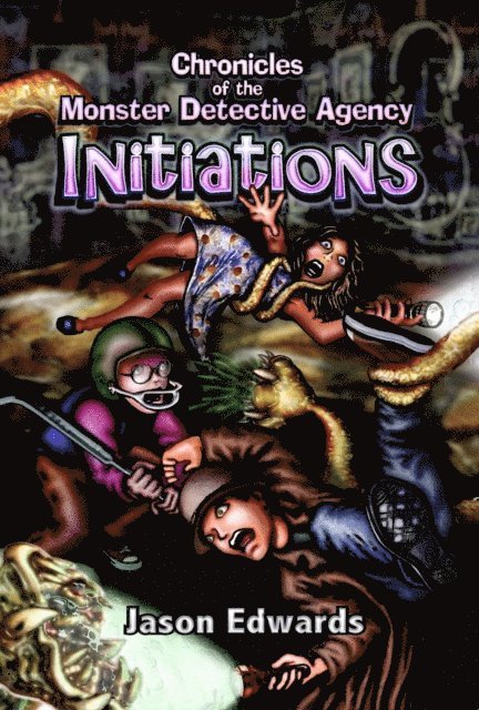 Jason Edwards - Chronicles of the Monster Detective Agency - INITIATIONS, E-bok
