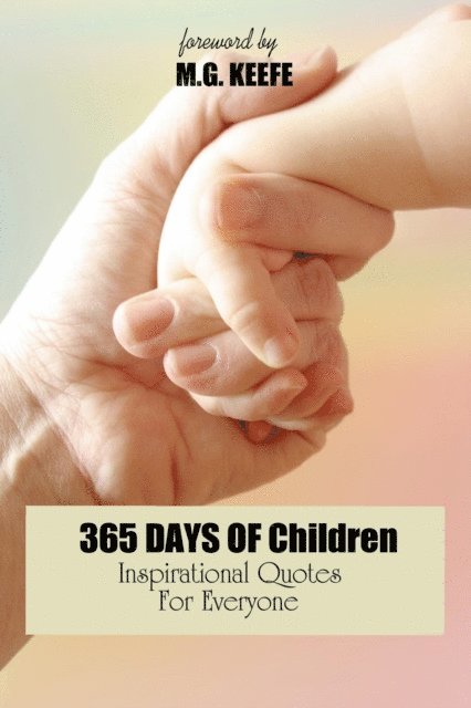 MG Keefe - 365 Days of Children: Inspirational Quotes for Everyone, E-bok. Tillgänglighet: Lägg i varukorg