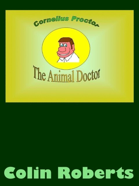 Colin Roberts - Cornelius Proctor the Animal Doctor, E-bok