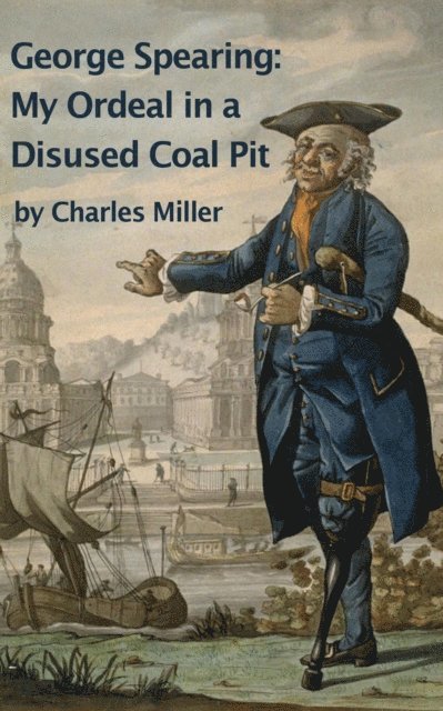 Charles Miller - George Spearing: My Ordeal In A Disused Coal Pit, E-bok