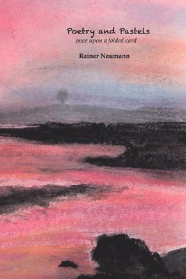 Rainer Neumann - Poetry and Pastels, Häftad