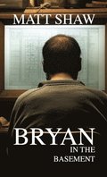 Bryan in the basement