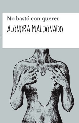 Alondra Maldonado - No bastó con querer, Häftad. Tillgänglighet: Lägg i varukorg