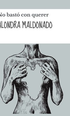 Alondra Maldonado - No bastó con querer, Inbunden. Tillgänglighet: Lägg i varukorg