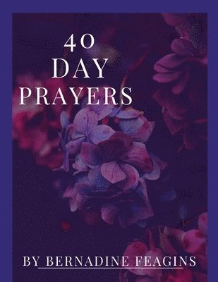 Bernadine Feagins - 40 Day Prayers, Häftad. Tillgänglighet: Lägg i varukorg