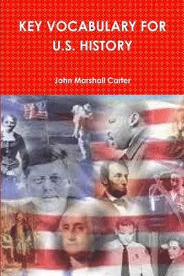 John Marshall Carter - Key Vocabulary for U.S. History, Häftad