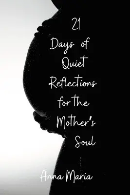 Anna Maria - 21 Days of Quiet Reflections for the Mother's Soul, Häftad. Tillgänglighet: Lägg i varukorg