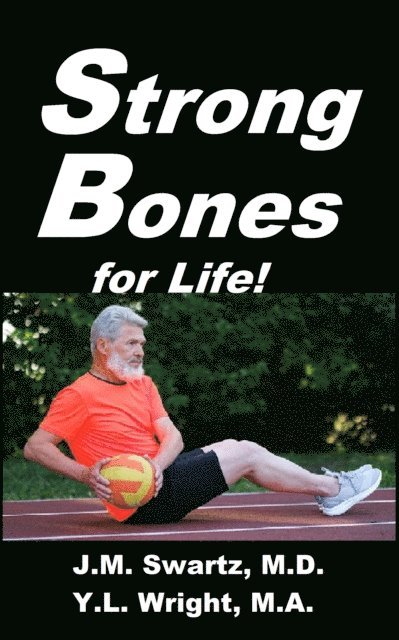 Y.L. Wright M.A., J.M. Swartz M.D. - Strong Bones for Life!, E-bok. Tillgänglighet: Lägg i varukorg