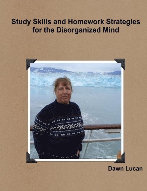 Dawn Lucan - Study Skills and Homework Strategies for the Disorganized Mind, E-bok