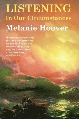 Melanie Hoover - Listening in Our Circumstances, Häftad