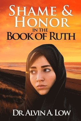 Alvin Low - Shame & Honor in the Book of Ruth, Häftad. Tillgänglighet: Lägg i varukorg